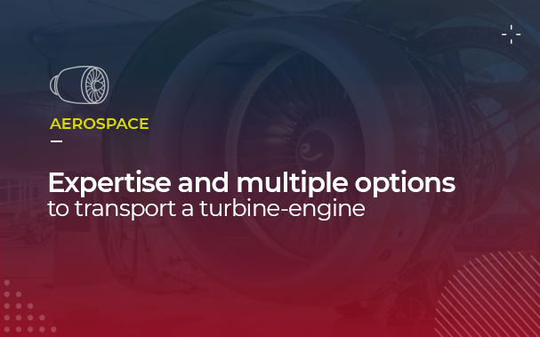 Over the picture of a turbine engine, it is written "expertise and multiple options to transport a turbine engine".