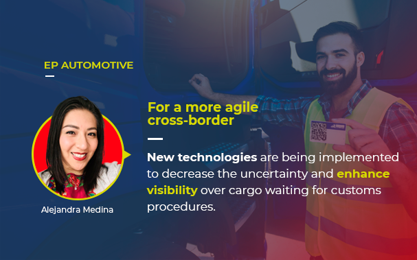 Over the picture of Alejandra Medina, OTR leader in Europartaners Group - and author of this article - it's written: EP AUTOMOTIVE For a more agile cross-border New technologies are being implemented to decrease the uncertainty and enhance visibility over cargo waiting for customs procedures.