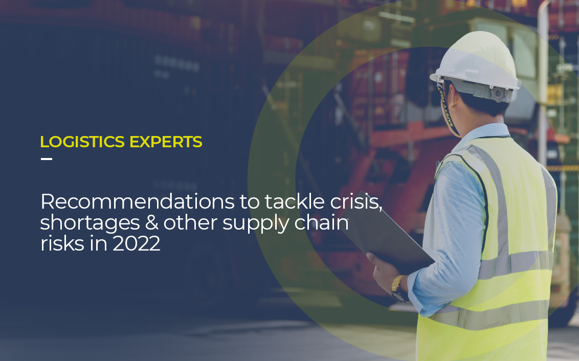 Over the picture of a expert in logistics, it's written: LOGISTICS IN 2022 Our experts’ recommendations to tackle crisis, shortages & other supply chain risks